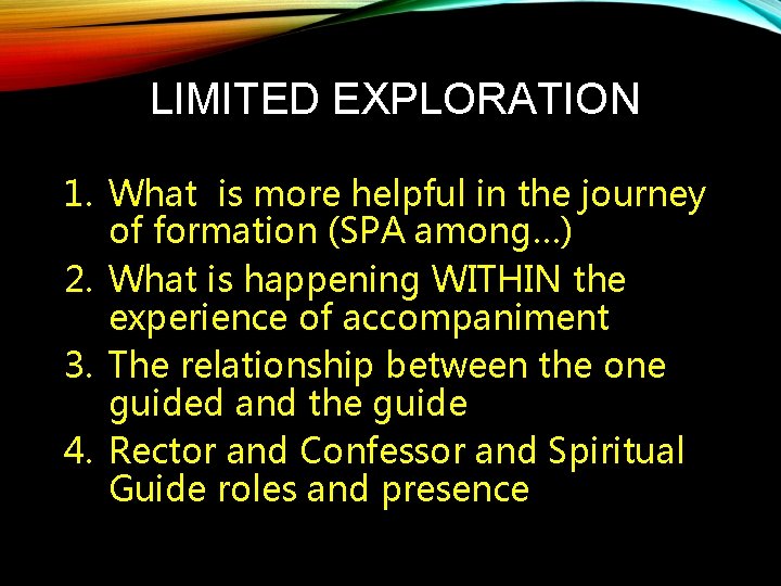 LIMITED EXPLORATION 1. What is more helpful in the journey of formation (SPA among…)