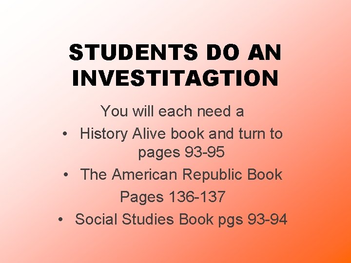 STUDENTS DO AN INVESTITAGTION You will each need a • History Alive book and