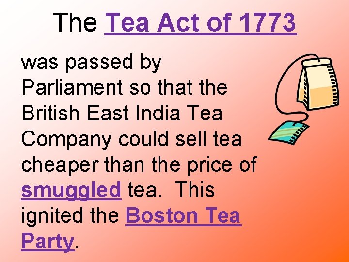 The Tea Act of 1773 was passed by Parliament so that the British East