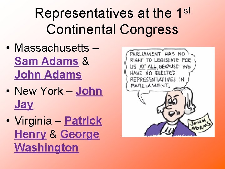 st 1 Representatives at the Continental Congress • Massachusetts – Sam Adams & John