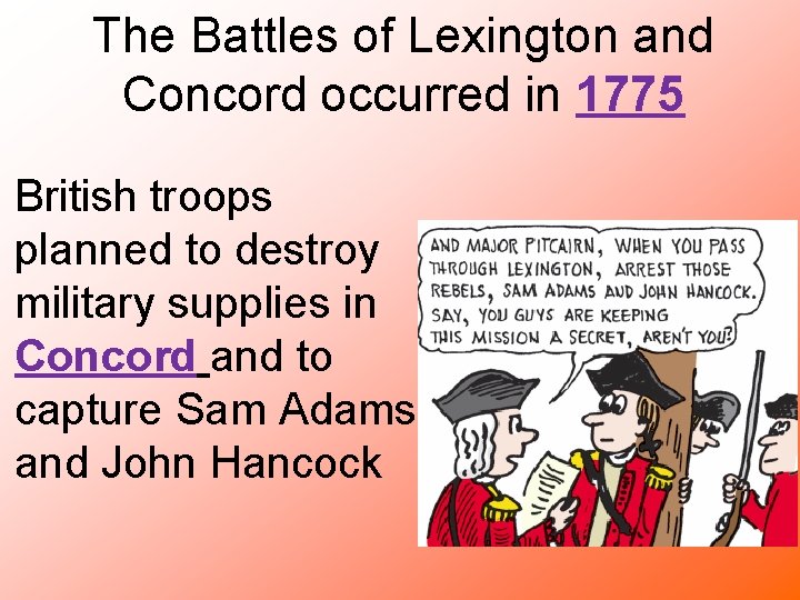 The Battles of Lexington and Concord occurred in 1775 British troops planned to destroy