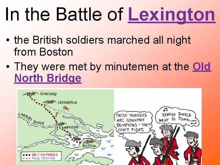 In the Battle of Lexington • the British soldiers marched all night from Boston
