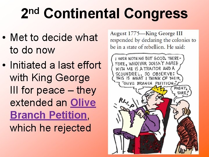 2 nd Continental Congress • Met to decide what to do now • Initiated