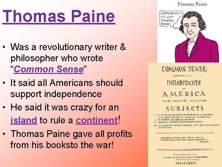 Thomas Paine • Was a revolutionary writer & philosopher who wrote “Common Sense” •