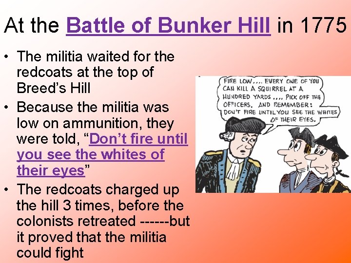 At the Battle of Bunker Hill in 1775 • The militia waited for the