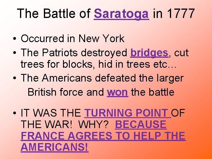 The Battle of Saratoga in 1777 • Occurred in New York • The Patriots