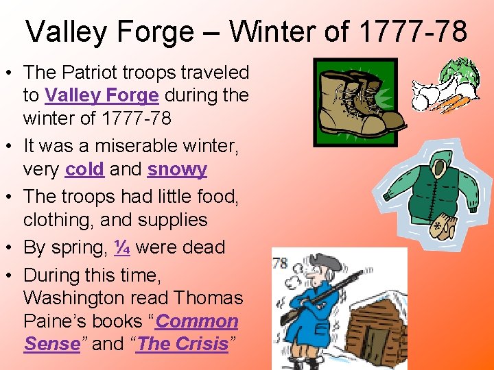 Valley Forge – Winter of 1777 -78 • The Patriot troops traveled to Valley