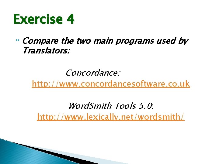 Exercise 4 Compare the two main programs used by Translators: Concordance: http: //www. concordancesoftware.