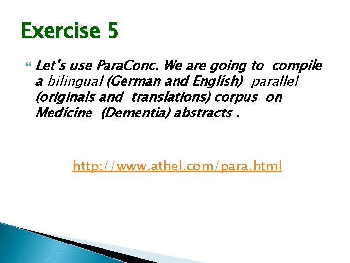 Exercise 5 Let’s use Para. Conc. We are going to compile a bilingual (German