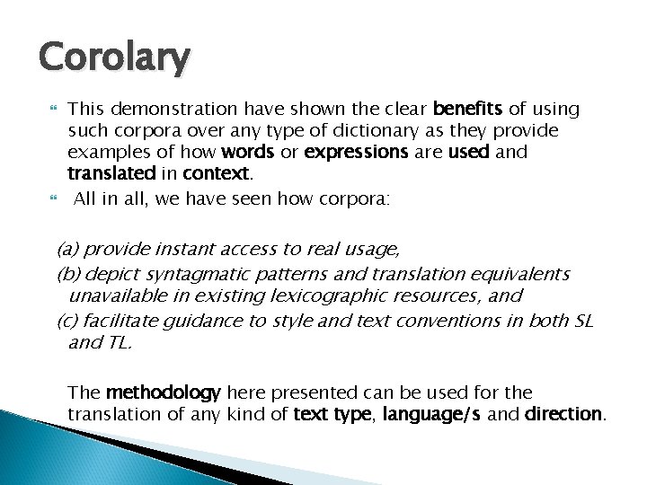 Corolary This demonstration have shown the clear benefits of using such corpora over any