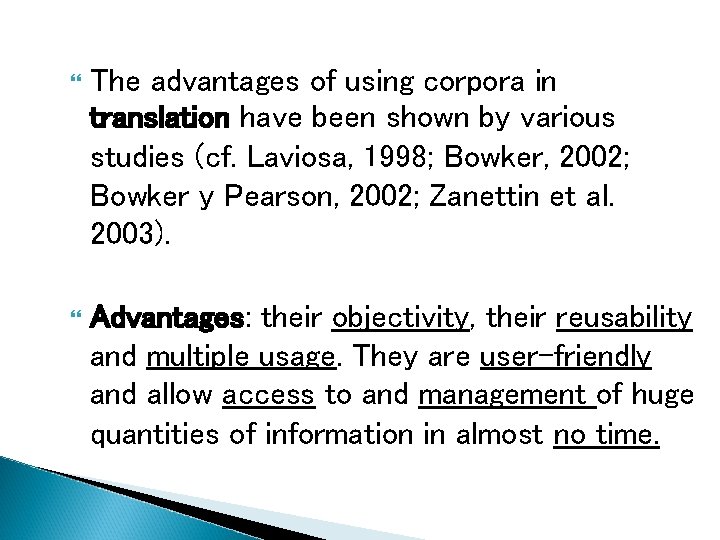  The advantages of using corpora in translation have been shown by various studies