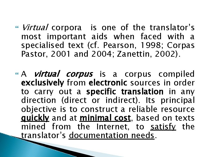  Virtual corpora is one of the translator’s most important aids when faced with