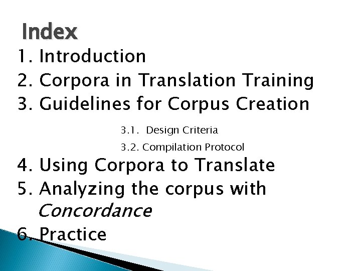 Index 1. Introduction 2. Corpora in Translation Training 3. Guidelines for Corpus Creation 3.