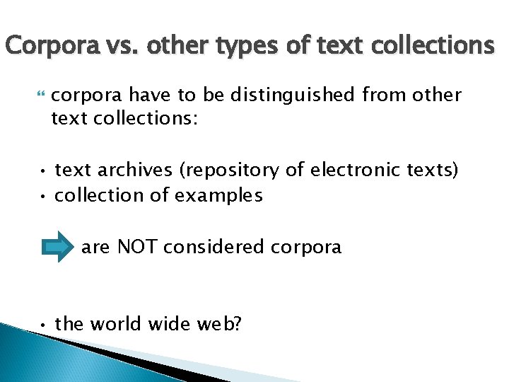 Corpora vs. other types of text collections corpora have to be distinguished from other