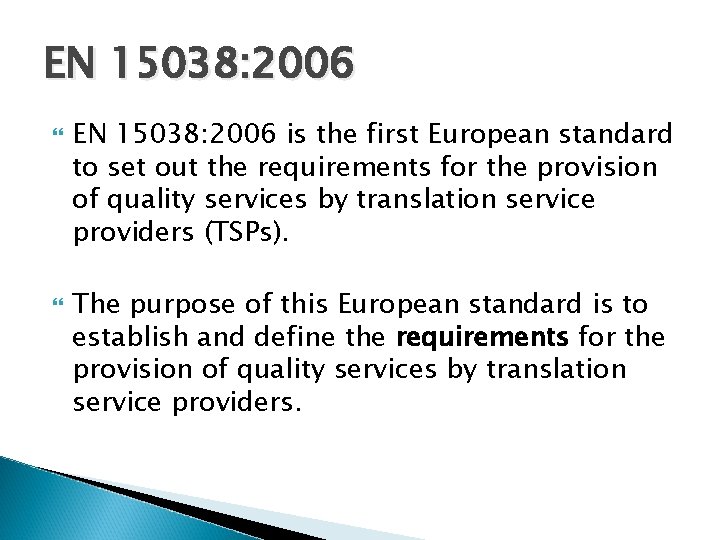 EN 15038: 2006 is the first European standard to set out the requirements for