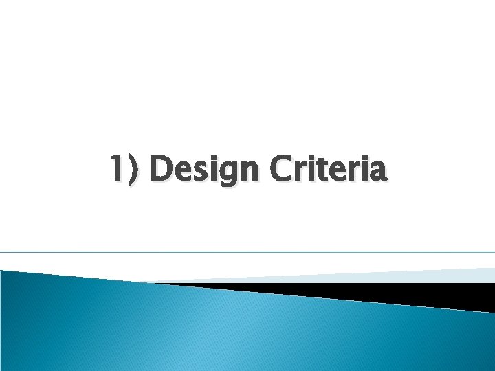 1) Design Criteria 