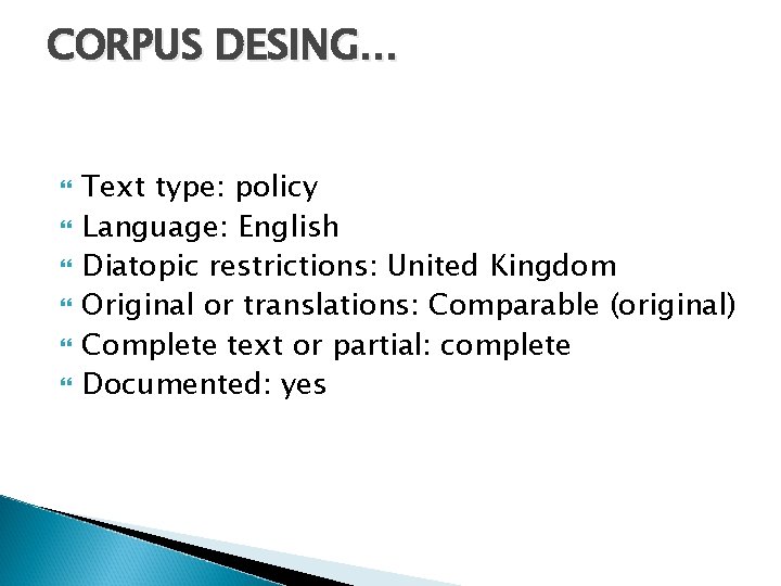 CORPUS DESING… Text type: policy Language: English Diatopic restrictions: United Kingdom Original or translations: