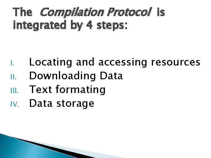 The Compilation Protocol is integrated by 4 steps: I. III. IV. Locating and accessing