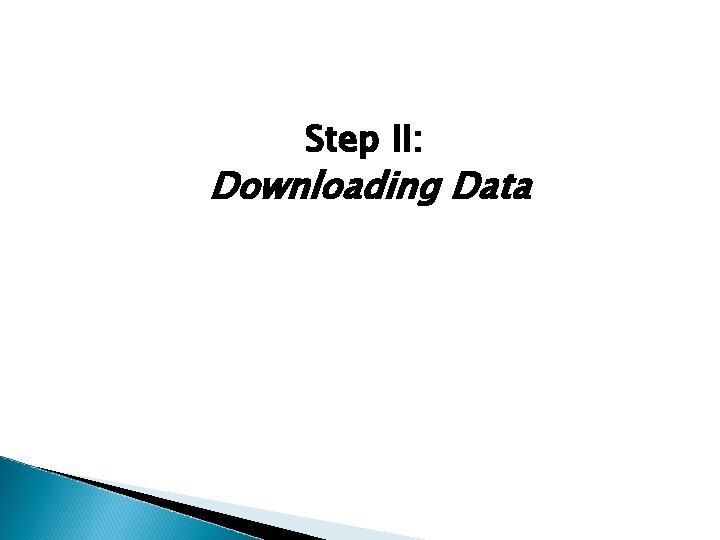Step II: Downloading Data 