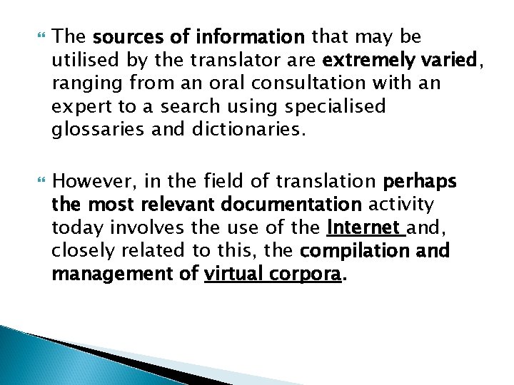  The sources of information that may be utilised by the translator are extremely