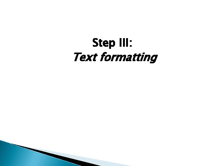 Step III: Text formatting 