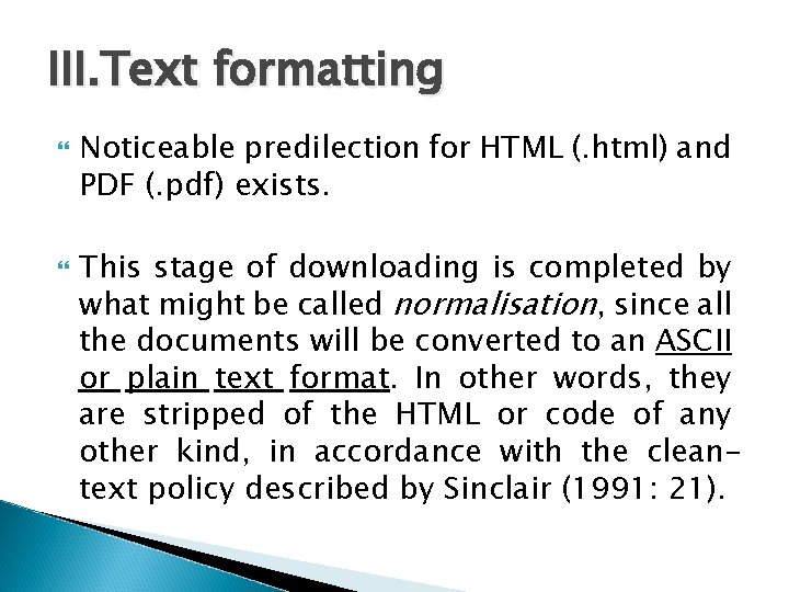 III. Text formatting Noticeable predilection for HTML (. html) and PDF (. pdf) exists.