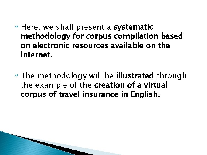  Here, we shall present a systematic methodology for corpus compilation based on electronic