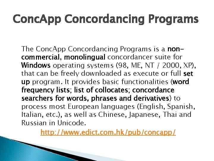 Conc. App Concordancing Programs The Conc. App Concordancing Programs is a noncommercial, monolingual concordancer