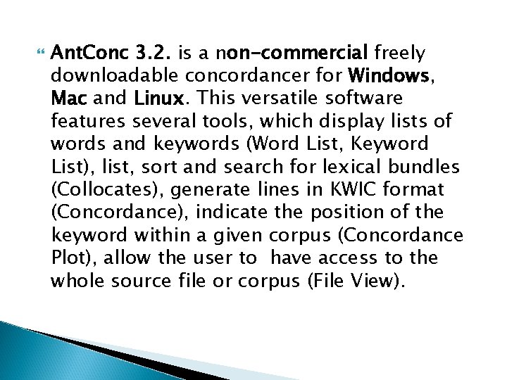  Ant. Conc 3. 2. is a non-commercial freely downloadable concordancer for Windows, Mac