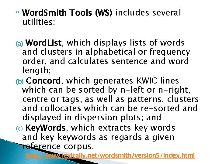  Word. Smith Tools (WS) includes several utilities: Word. List, which displays lists of