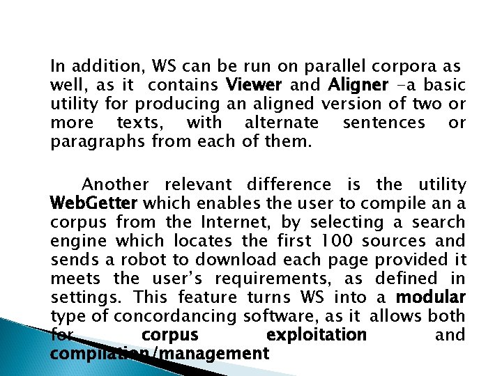 In addition, WS can be run on parallel corpora as well, as it contains