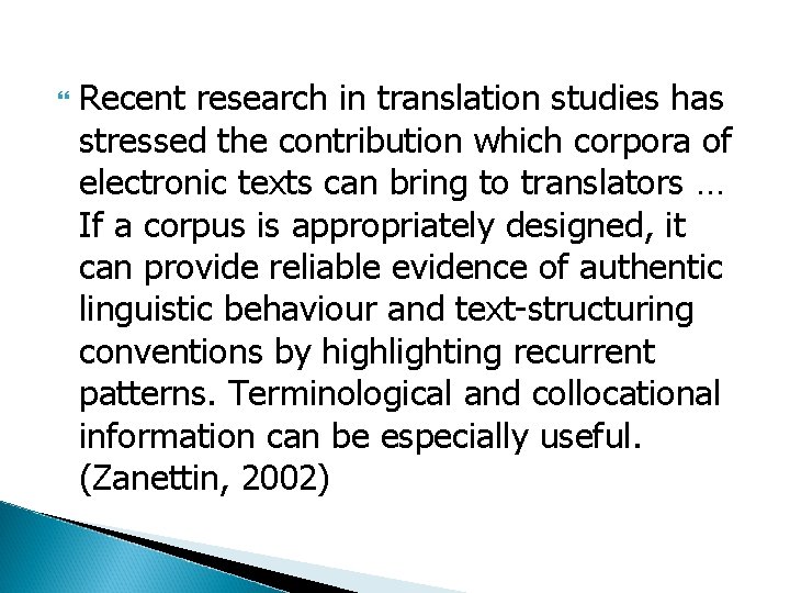  Recent research in translation studies has stressed the contribution which corpora of electronic