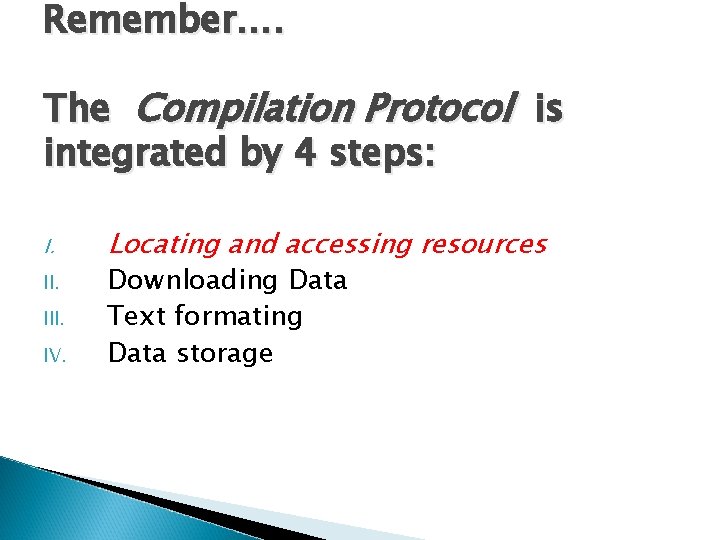 Remember…. The Compilation Protocol is integrated by 4 steps: I. III. IV. Locating and