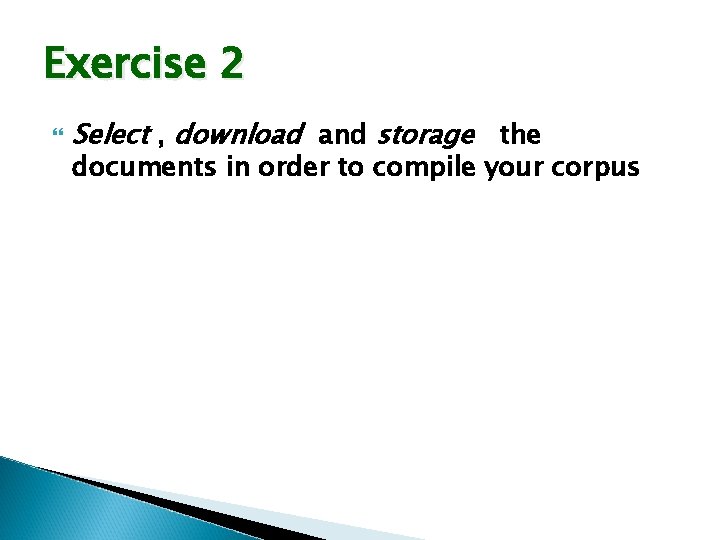Exercise 2 Select , download and storage the documents in order to compile your