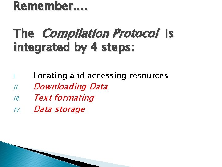 Remember…. The Compilation Protocol is integrated by 4 steps: I. II. IV. Locating and