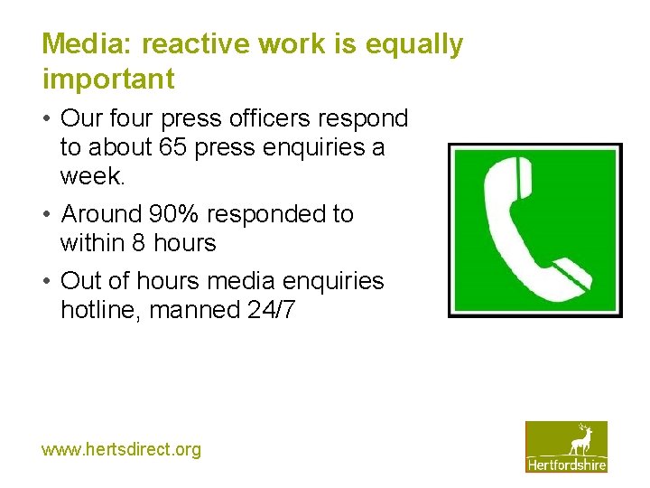 Media: reactive work is equally important • Our four press officers respond to about