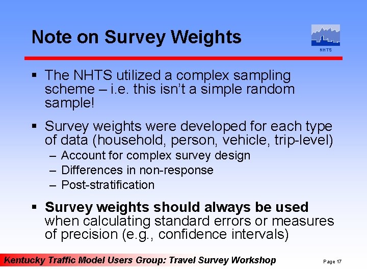 Note on Survey Weights NHTS § The NHTS utilized a complex sampling scheme –