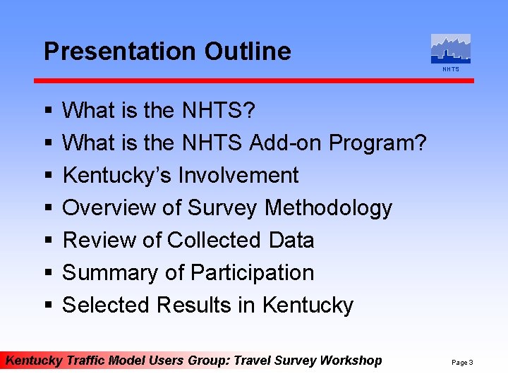Presentation Outline § § § § NHTS What is the NHTS? What is the