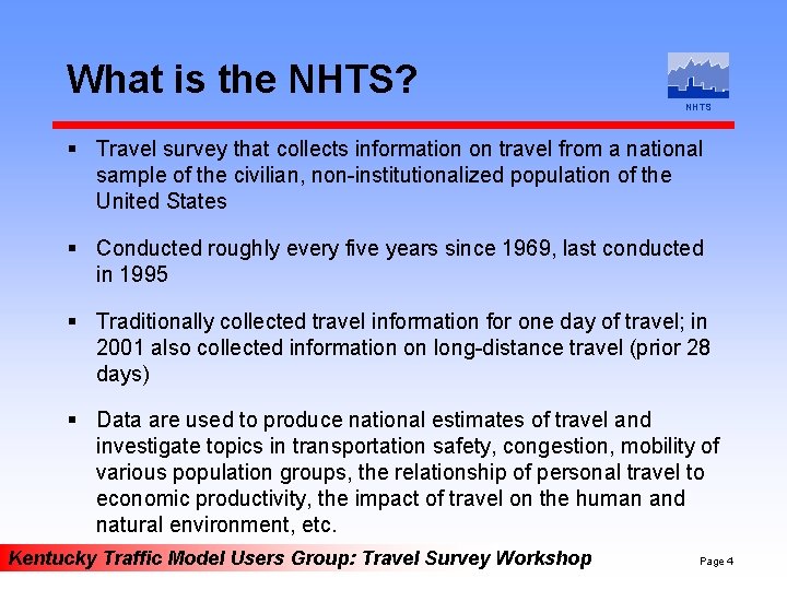 What is the NHTS? NHTS § Travel survey that collects information on travel from