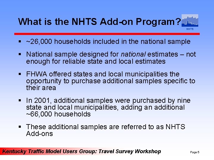 What is the NHTS Add-on Program? NHTS § ~26, 000 households included in the