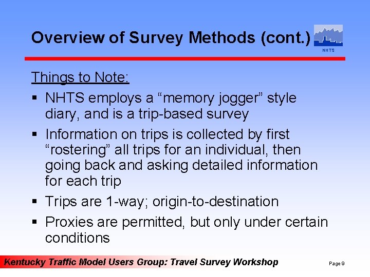 Overview of Survey Methods (cont. ) NHTS Things to Note: § NHTS employs a