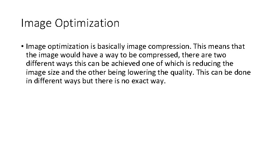 Image Optimization • Image optimization is basically image compression. This means that the image