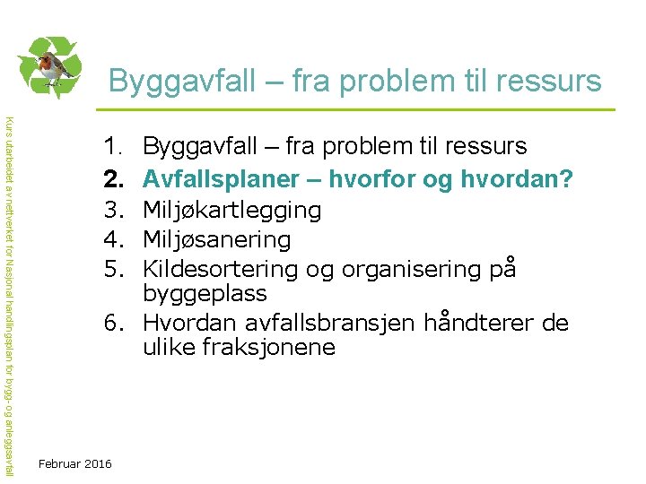 Byggavfall – fra problem til ressurs Kurs utarbeidet av nettverket for Nasjonal handlingsplan for