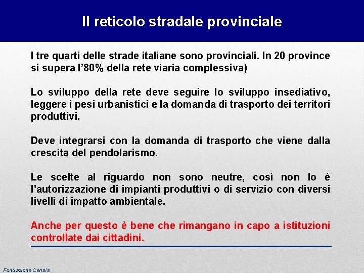 Il reticolo stradale provinciale I tre quarti delle strade italiane sono provinciali. In 20