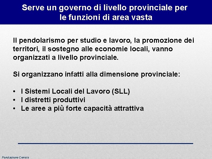 Serve un governo di livello provinciale per le funzioni di area vasta Il pendolarismo