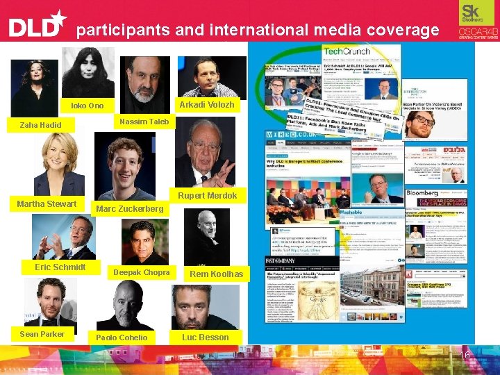 participants and international media coverage Arkadi Volozh Ioko Ono Zaha Hadid Martha Stewart Eric