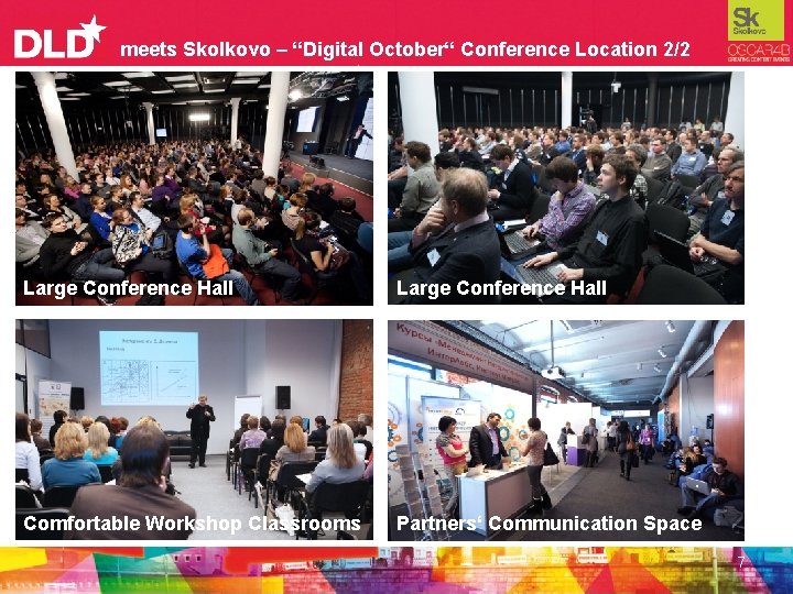 meets Skolkovo – “Digital October“ Conference Location 2/2 Large Conference Hall Comfortable Workshop Classrooms