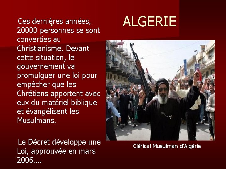 . Ces dernières années, 20000 personnes se sont converties au Christianisme. Devant cette situation,