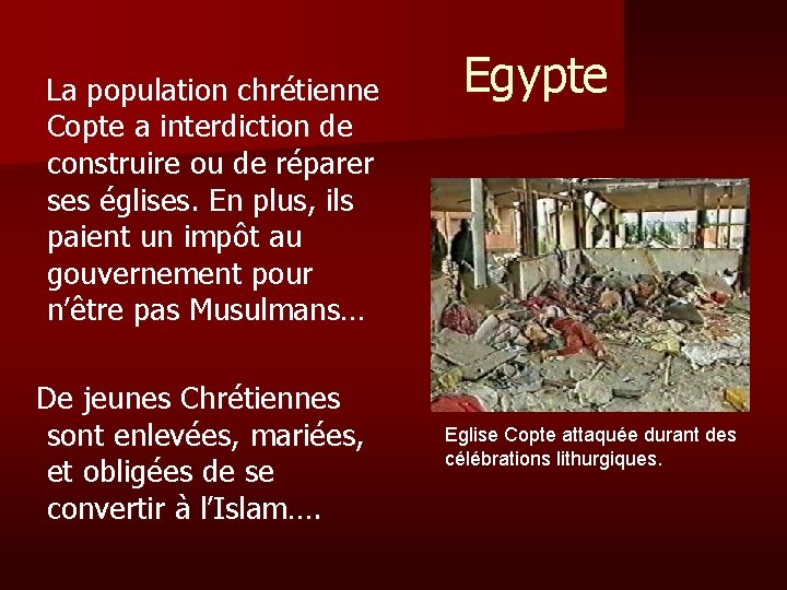 La population chrétienne Copte a interdiction de construire ou de réparer ses églises. En