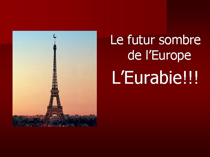 Le futur sombre de l’Europe L’Eurabie!!! 